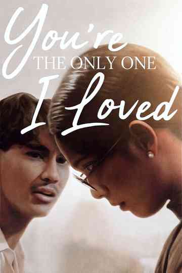 You're the Only One I Loved Poster