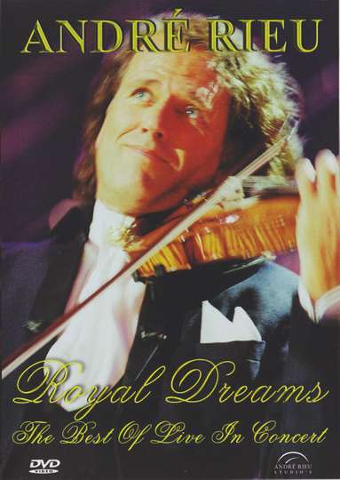 André Rieu Royal Dreams (2008) - Movie | Moviefone