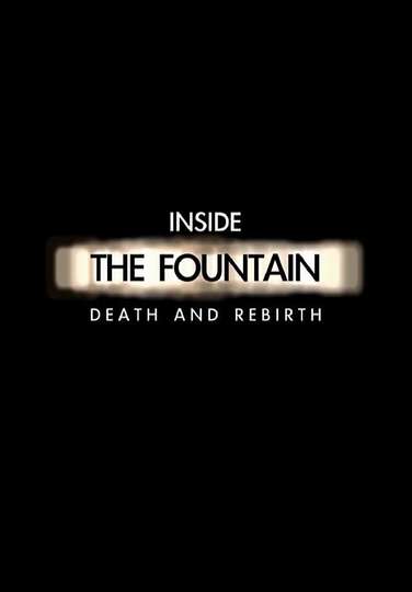 Inside The Fountain Death and Rebirth Poster