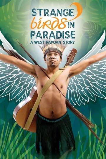 Strange Birds in Paradise A West Papuan Story