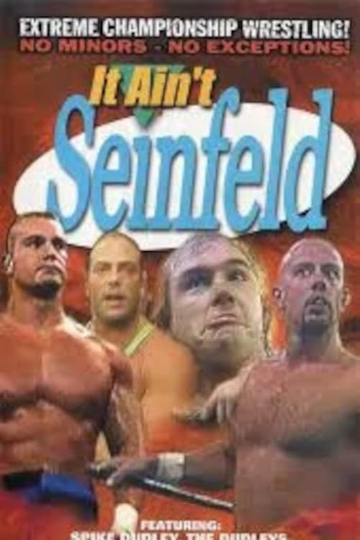 ECW It Aint Seinfeld