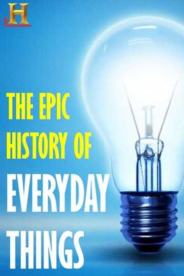 The Epic History of Everyday Things Poster