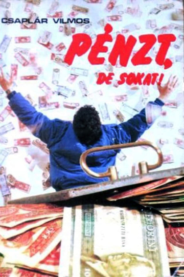 Pénzt, de sokat! Poster