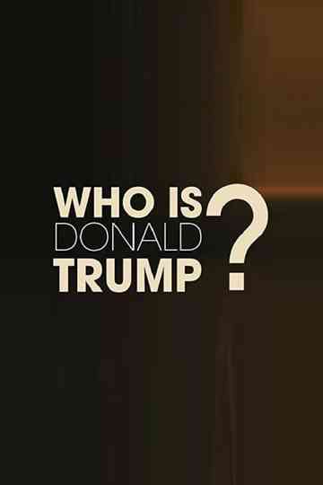 Who Is Donald Trump? Poster