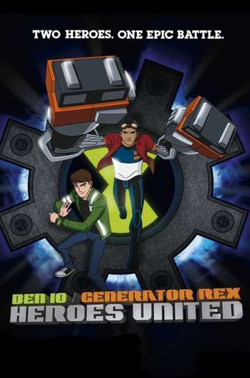 Ben 10 Generator Rex Heroes United (2011) - Movie | Moviefone
