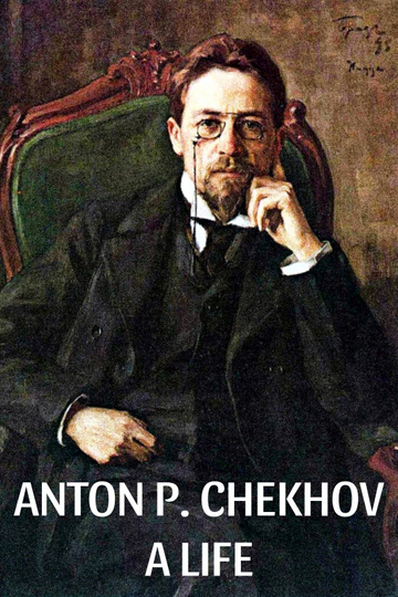 Anton P. Chekhov: A Life