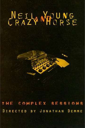 Neil Young and Crazy Horse The Complex Sessions Poster