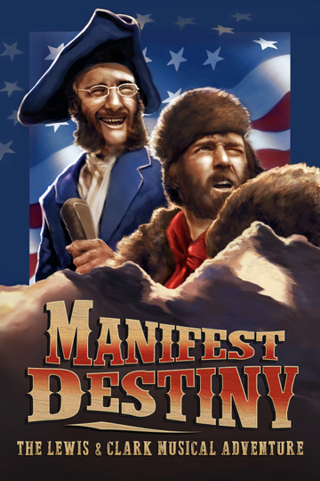 Manifest Destiny: The Lewis & Clark Musical Adventure Poster