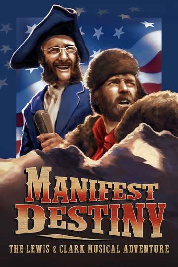 Manifest Destiny: The Lewis & Clark Musical Adventure Poster