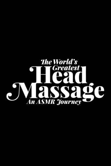 The Worlds Greatest Head Massage An ASMR Journey