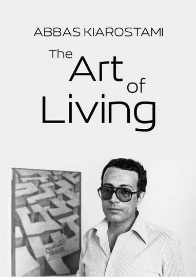 Abbas Kiarostami The Art of Living