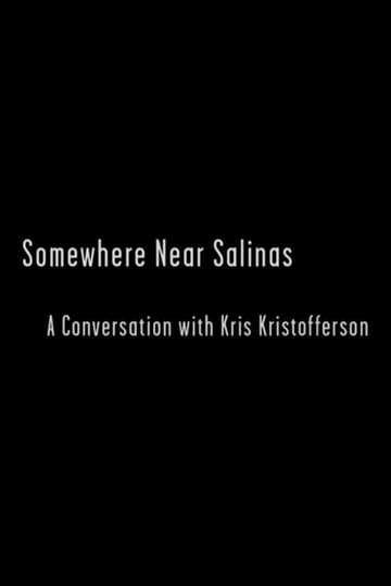 Somewhere Near Salinas A Conversation with Kris Kristofferson Poster