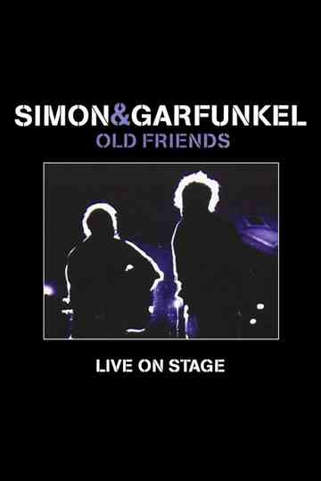 Simon & Garfunkel: Old Friends - Live On Stage