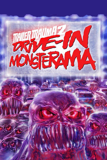 Trailer Trauma 2 DriveIn Monsterama