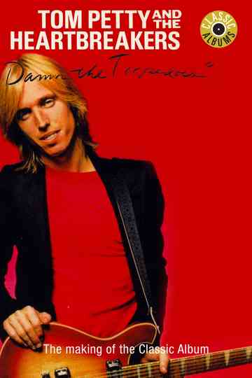 Classic Albums: Tom Petty & The Heartbreakers - Damn the Torpedoes Poster