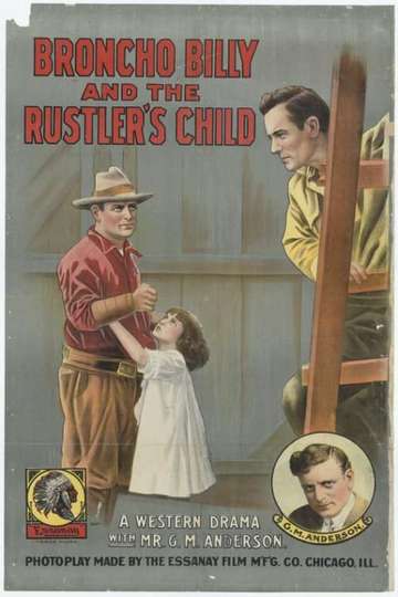 Broncho Billy and the Rustler's Child (1913) Cast, Reviews, Trailers