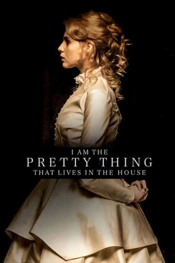 I Am the Pretty Thing That Lives in the House Poster