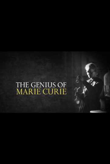 The Genius of Marie Curie: The Woman Who Lit up the World Poster