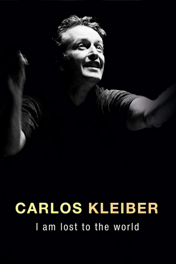 Carlos Kleiber:  I am Lost to the World Poster