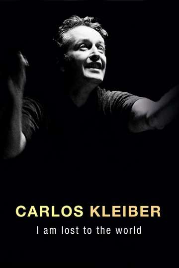 Carlos Kleiber: I Am Lost to the World Poster