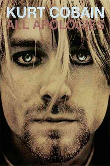All Apologies: Kurt Cobain 10 Years On Poster