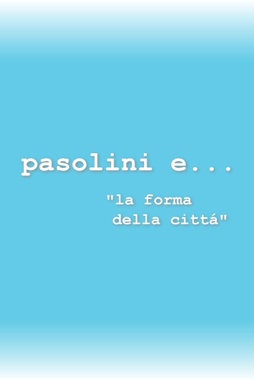 Pasolini and the Form of the City