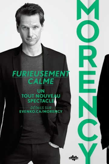 François Morency: Furieusement Calme Poster