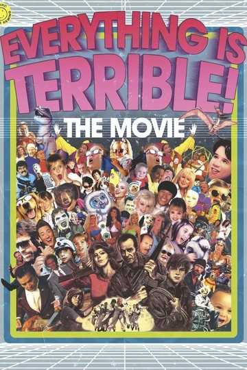 Everything Is Terrible! The Movie