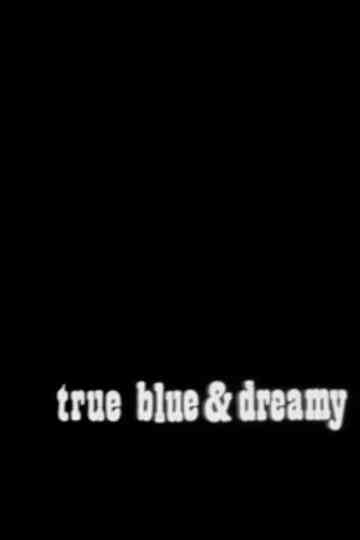 True Blue and Dreamy Poster