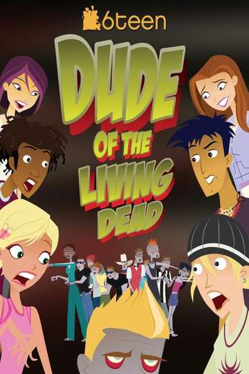 6Teen Dude of the Living Dead Poster