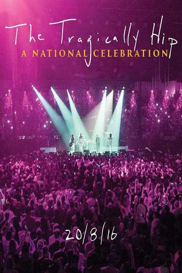 The Tragically Hip -  A National Celebration Poster