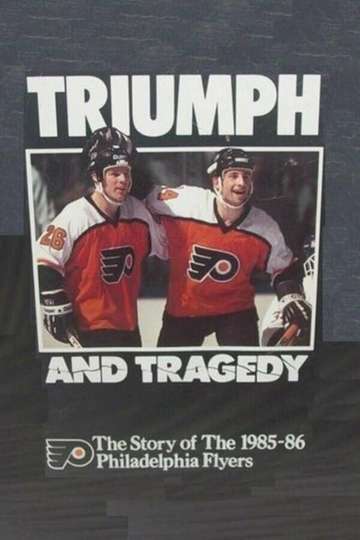 Triumph and Tragedy The Story of the 198586 Philadelphia Flyers Poster