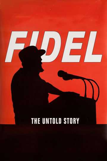 Fidel: The Untold Story Poster