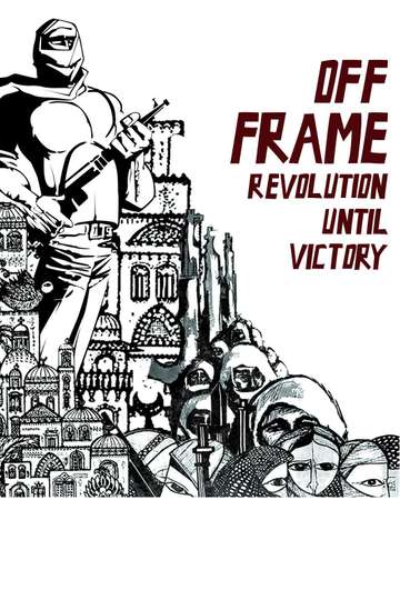 Off Frame AKA Revolution Until Victory