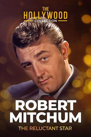 Robert Mitchum: The Reluctant Star Poster