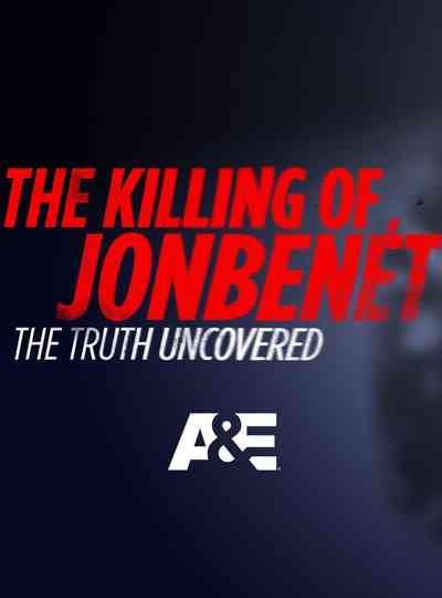The Killing of JonBenet The Truth Uncovered