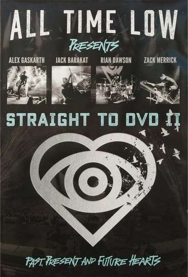 All Time Low Straight To Dvd Full Where to Watch All Time Low Straight to DVD II: Past, Present, and