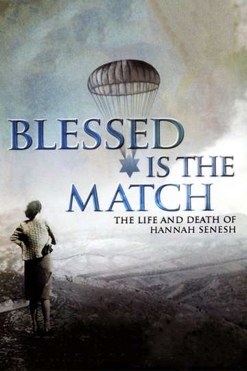 Blessed Is the Match The Life and Death of Hannah Senesh