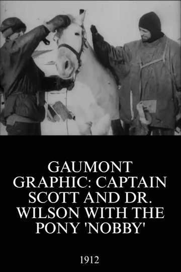 Gaumont Graphic Captain Scott and Dr Wilson with the Pony Nobby