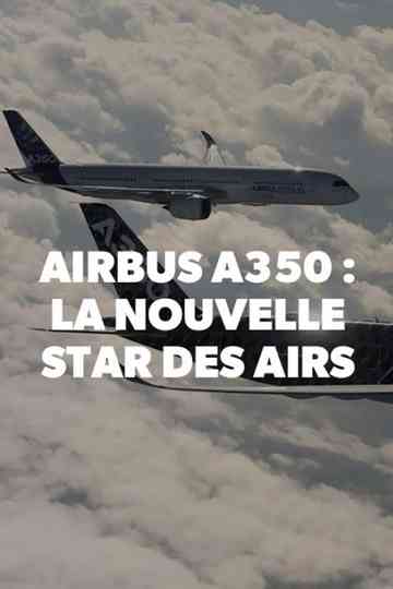 Airbus A350 la nouvelle star des airs