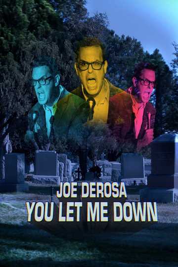 Joe DeRosa You Let Me Down