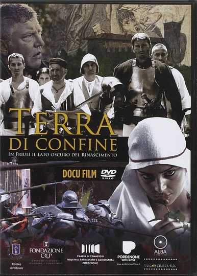 Terra di confine In Friuli il lato oscuro del Rinascimento Poster