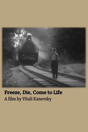 Freeze, Die, Come to Life Poster