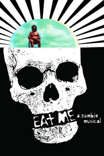 Eat Me: A Zombie Musical Poster