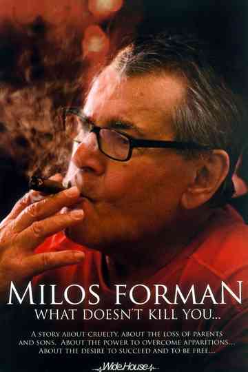 Miloš Forman: What Doesn't Kill You…