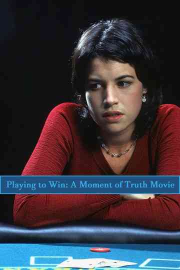 Playing to Win A Moment of Truth Movie