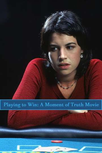 Playing to Win A Moment of Truth Movie Poster