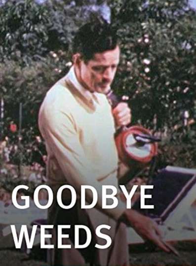 Goodbye Weeds