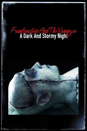 Frankenstein and the Vampyre: A Dark and Stormy Night Poster