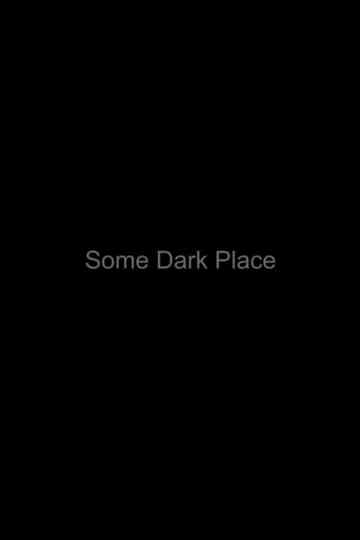 Some Dark Place